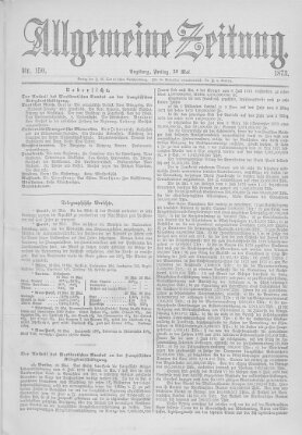 Allgemeine Zeitung Freitag 30. Mai 1873