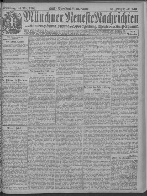 Münchner neueste Nachrichten Dienstag 24. März 1908