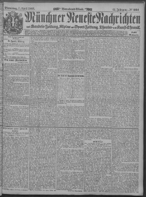 Münchner neueste Nachrichten Dienstag 7. April 1908