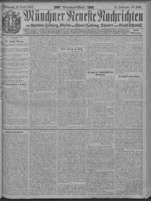 Münchner neueste Nachrichten Mittwoch 22. April 1908