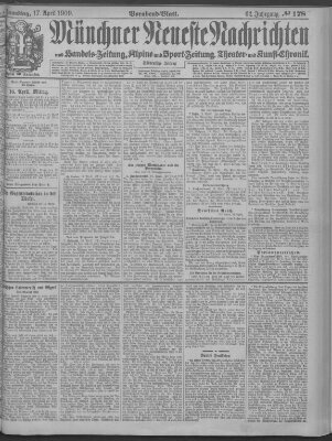 Münchner neueste Nachrichten Samstag 17. April 1909