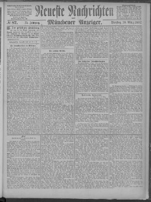 Neueste Nachrichten und Münchener Anzeiger (Münchner neueste Nachrichten) Dienstag 28. März 1882