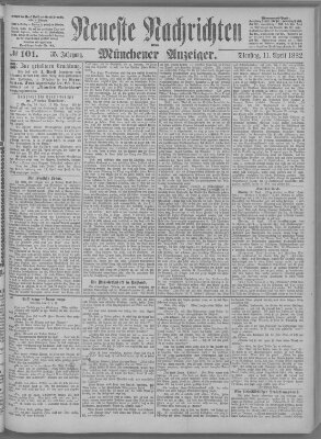 Neueste Nachrichten und Münchener Anzeiger (Münchner neueste Nachrichten) Dienstag 11. April 1882