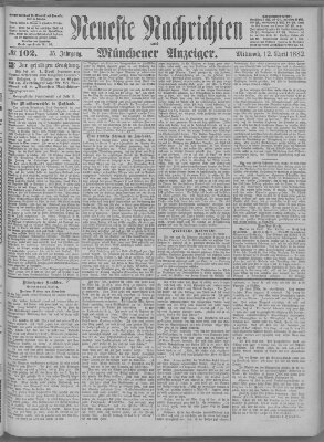 Neueste Nachrichten und Münchener Anzeiger (Münchner neueste Nachrichten) Mittwoch 12. April 1882