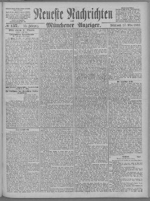 Neueste Nachrichten und Münchener Anzeiger (Münchner neueste Nachrichten) Mittwoch 17. Mai 1882