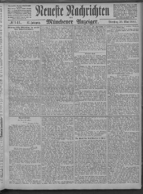 Neueste Nachrichten und Münchener Anzeiger (Münchner neueste Nachrichten) Dienstag 20. Mai 1884