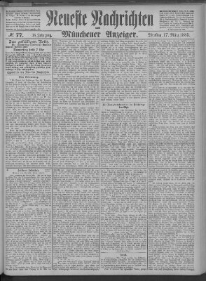 Neueste Nachrichten und Münchener Anzeiger (Münchner neueste Nachrichten) Dienstag 17. März 1885