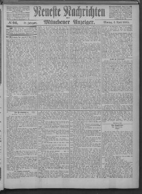 Neueste Nachrichten und Münchener Anzeiger (Münchner neueste Nachrichten) Montag 6. April 1885