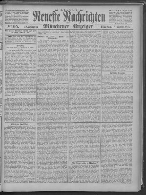 Neueste Nachrichten und Münchener Anzeiger (Münchner neueste Nachrichten) Mittwoch 15. April 1885