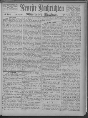 Neueste Nachrichten und Münchener Anzeiger (Münchner neueste Nachrichten) Freitag 17. April 1885