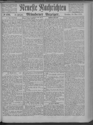 Neueste Nachrichten und Münchener Anzeiger (Münchner neueste Nachrichten) Dienstag 19. Mai 1885