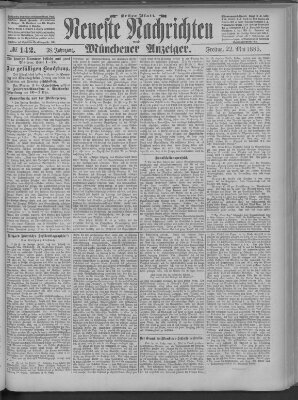 Neueste Nachrichten und Münchener Anzeiger (Münchner neueste Nachrichten) Freitag 22. Mai 1885