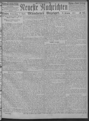 Neueste Nachrichten und Münchener Anzeiger (Münchner neueste Nachrichten) Donnerstag 7. April 1887