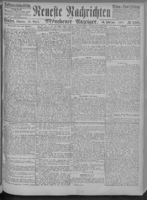 Neueste Nachrichten und Münchener Anzeiger (Münchner neueste Nachrichten) Montag 18. April 1887