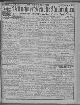 Münchner neueste Nachrichten Mittwoch 22. Mai 1889