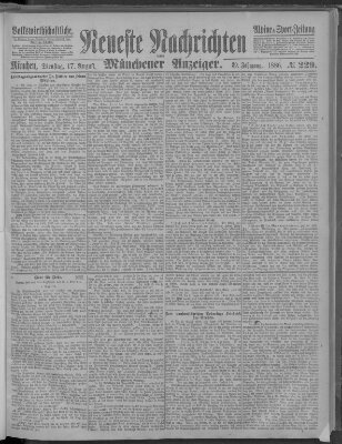 Neueste Nachrichten und Münchener Anzeiger (Münchner neueste Nachrichten) Dienstag 17. August 1886