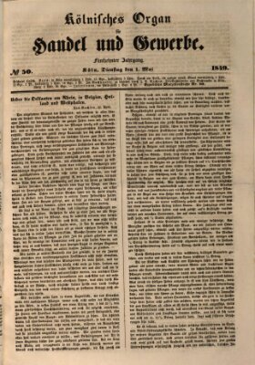 Kölnisches Organ für Handel und Gewerbe (Allgemeines Organ für Handel und Gewerbe und damit verwandte Gegenstände) Dienstag 1. Mai 1849