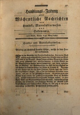 Handlungszeitung oder wöchentliche Nachrichten von Handel, Manufakturwesen, Künsten und neuen Erfindungen Samstag 31. März 1787