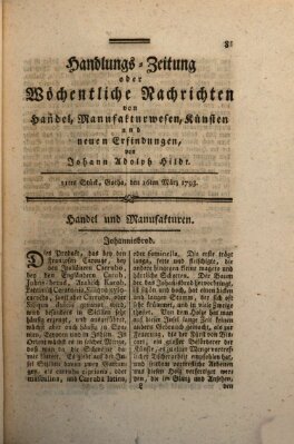 Handlungszeitung oder wöchentliche Nachrichten von Handel, Manufakturwesen, Künsten und neuen Erfindungen Samstag 16. März 1793