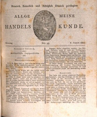 Römisch Kaiserlich und Königlich Dänisch privilegirte allgemeine Handelskunde Dienstag 6. August 1805