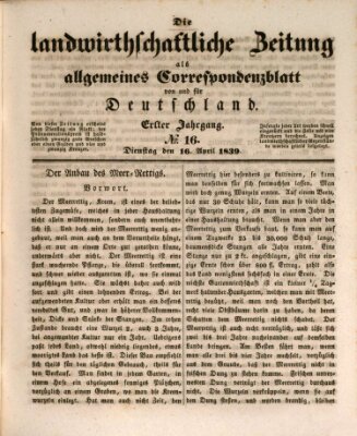 Die landwirthschaftliche Zeitung als allgemeines Correspondenzblatt von und für Deutschland Dienstag 16. April 1839