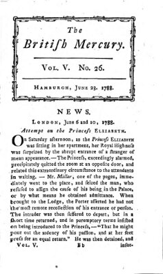 The British mercury or annals of history, politics, manners, literature, arts etc. of the British Empire Montag 23. Juni 1788