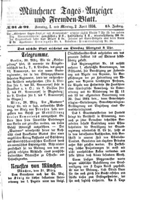 Münchener Tages-Anzeiger und Fremden-Blatt (Münchener Tages-Anzeiger) Montag 2. April 1866