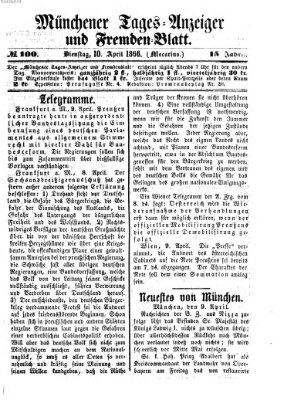 Münchener Tages-Anzeiger und Fremden-Blatt (Münchener Tages-Anzeiger) Dienstag 10. April 1866