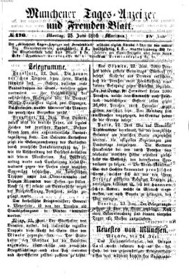 Münchener Tages-Anzeiger und Fremden-Blatt (Münchener Tages-Anzeiger) Montag 25. Juni 1866