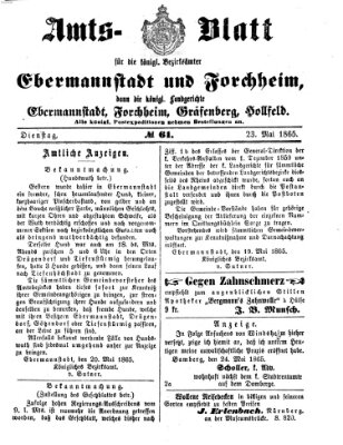 Amtsblatt für die Königlichen Bezirksämter Forchheim und Ebermannstadt sowie für die Königliche Stadt Forchheim Dienstag 23. Mai 1865