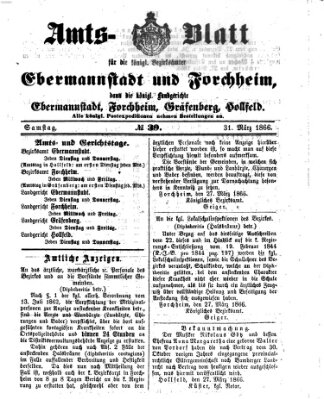 Amtsblatt für die Königlichen Bezirksämter Forchheim und Ebermannstadt sowie für die Königliche Stadt Forchheim Samstag 31. März 1866