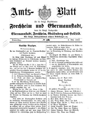 Amtsblatt für die Königlichen Bezirksämter Forchheim und Ebermannstadt sowie für die Königliche Stadt Forchheim Donnerstag 2. Mai 1867