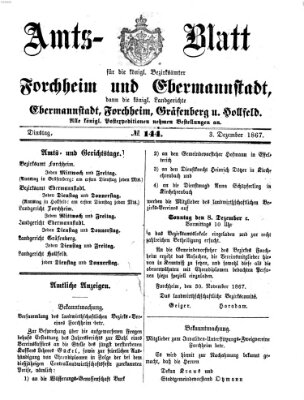 Amtsblatt für die Königlichen Bezirksämter Forchheim und Ebermannstadt sowie für die Königliche Stadt Forchheim Dienstag 3. Dezember 1867