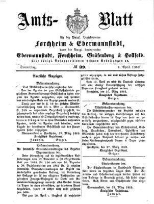 Amtsblatt für die Königlichen Bezirksämter Forchheim und Ebermannstadt sowie für die Königliche Stadt Forchheim Donnerstag 1. April 1869