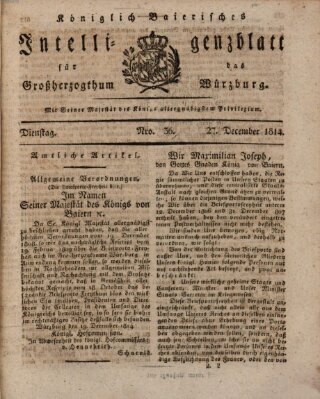 Königlich-baierisches Intelligenzblatt für das Großherzogthum Würzburg (Würzburger Intelligenzblatt) Dienstag 27. Dezember 1814