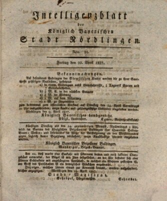 Intelligenzblatt der Königlich Bayerischen Stadt Nördlingen Freitag 20. April 1827