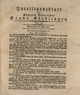 Intelligenzblatt der Königlich Bayerischen Stadt Nördlingen Freitag 22. Juni 1827