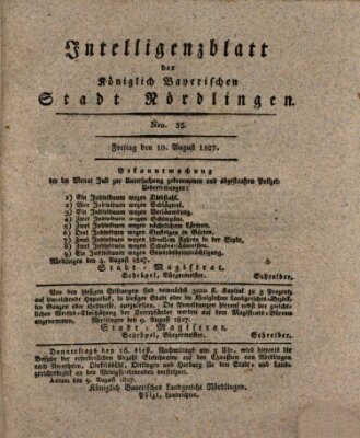 Intelligenzblatt der Königlich Bayerischen Stadt Nördlingen Freitag 10. August 1827