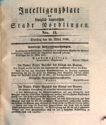 Intelligenzblatt der Königlich Bayerischen Stadt Nördlingen Dienstag 22. März 1836