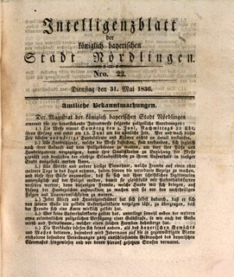 Intelligenzblatt der Königlich Bayerischen Stadt Nördlingen Dienstag 31. Mai 1836