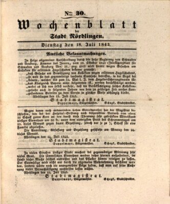 Wochenblatt der Stadt Nördlingen (Intelligenzblatt der Königlich Bayerischen Stadt Nördlingen) Dienstag 18. Juli 1843