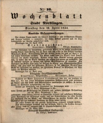 Wochenblatt der Stadt Nördlingen (Intelligenzblatt der Königlich Bayerischen Stadt Nördlingen) Dienstag 16. April 1844