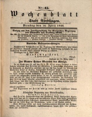 Wochenblatt der Stadt Nördlingen (Intelligenzblatt der Königlich Bayerischen Stadt Nördlingen) Dienstag 14. April 1846