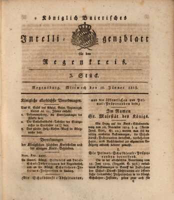 Königlich-baierisches Intelligenzblatt für den Regen-Kreis (Königlich bayerisches Intelligenzblatt für die Oberpfalz und von Regensburg) Mittwoch 18. Januar 1815