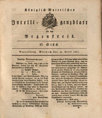 Königlich-baierisches Intelligenzblatt für den Regen-Kreis (Königlich bayerisches Intelligenzblatt für die Oberpfalz und von Regensburg) Mittwoch 19. April 1815