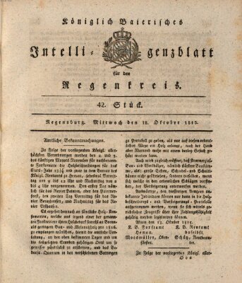 Königlich-baierisches Intelligenzblatt für den Regen-Kreis (Königlich bayerisches Intelligenzblatt für die Oberpfalz und von Regensburg) Mittwoch 18. Oktober 1815