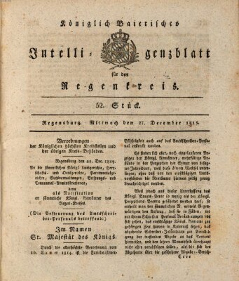 Königlich-baierisches Intelligenzblatt für den Regen-Kreis (Königlich bayerisches Intelligenzblatt für die Oberpfalz und von Regensburg) Mittwoch 27. Dezember 1815