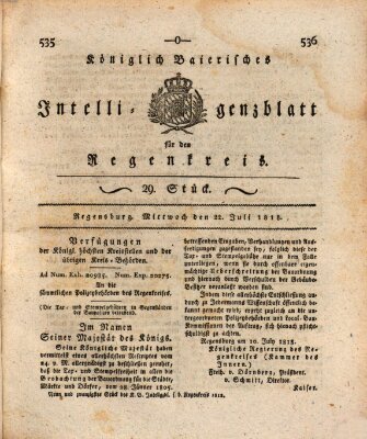 Königlich-baierisches Intelligenzblatt für den Regen-Kreis (Königlich bayerisches Intelligenzblatt für die Oberpfalz und von Regensburg) Mittwoch 22. Juli 1818