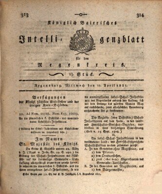 Königlich-baierisches Intelligenzblatt für den Regen-Kreis (Königlich bayerisches Intelligenzblatt für die Oberpfalz und von Regensburg) Mittwoch 11. April 1821