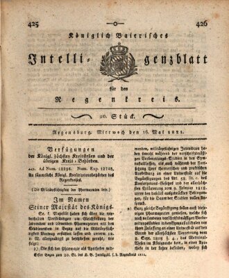 Königlich-baierisches Intelligenzblatt für den Regen-Kreis (Königlich bayerisches Intelligenzblatt für die Oberpfalz und von Regensburg) Mittwoch 16. Mai 1821